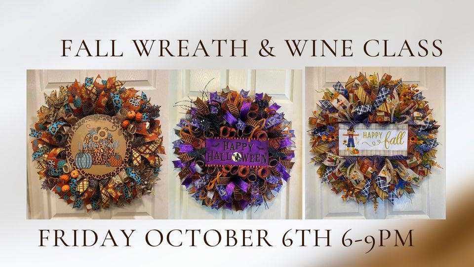 Fall Wreath and Wine Class - Oct 6 ~ 6-9 pm